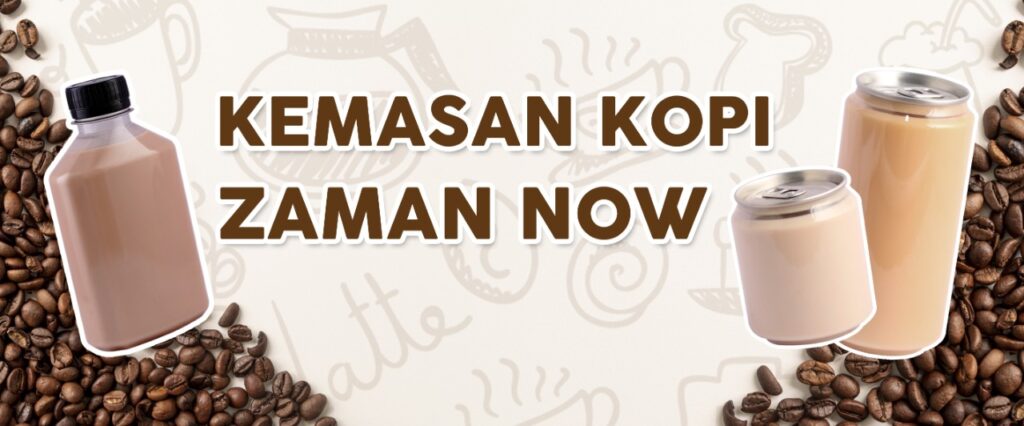 Kemasan Kopi Zaman Now!