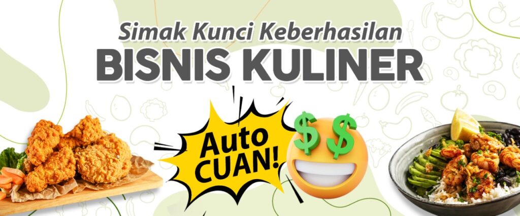 Simak Kunci Keberhasilan Bisnis Kuliner, Auto Cuan!