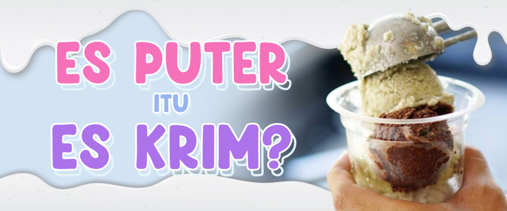 Es Puter itu Es Krim?