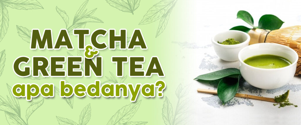 Matcha dan Green Tea bedanya apa?