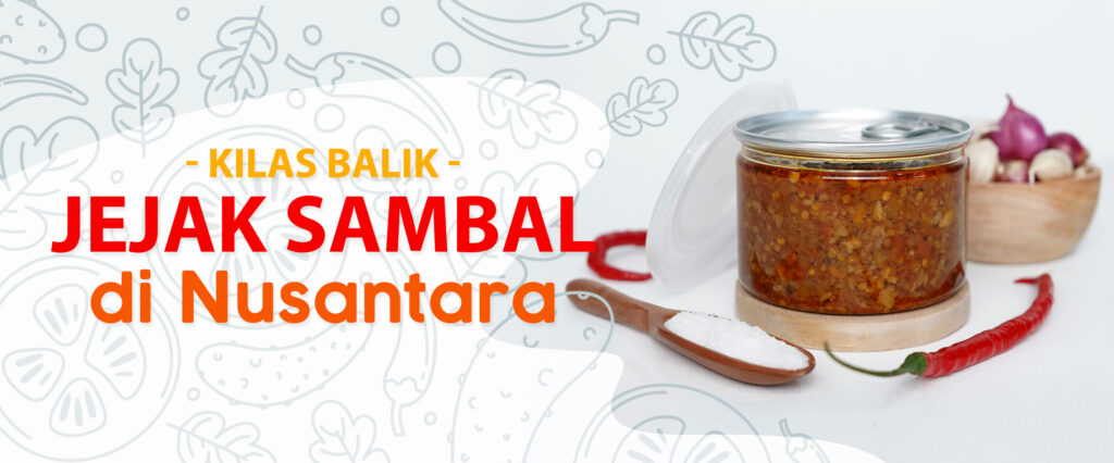 Kilas Balik Jejak Sambal di Nusantara