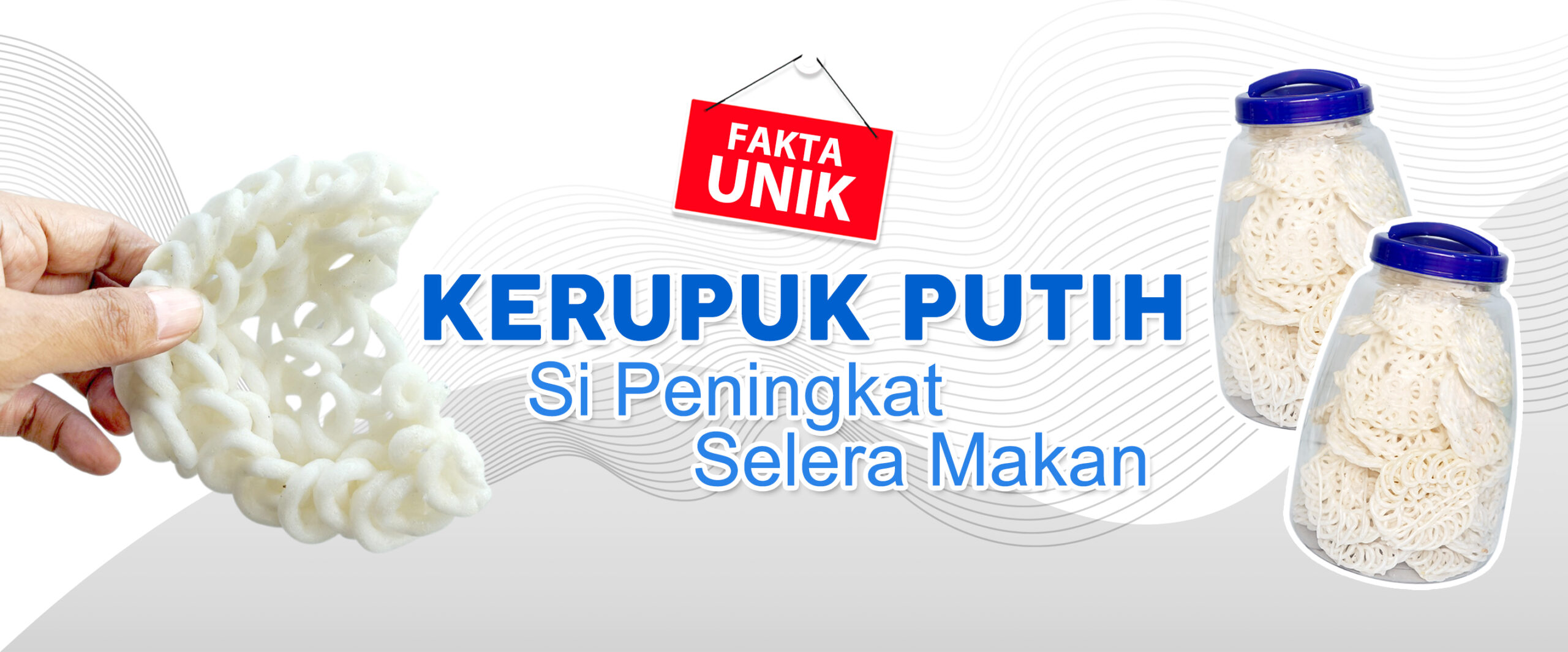 Fakta Unik Kerupuk Putih si Peningkat Selera Makan