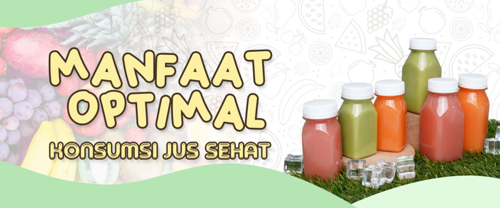 Manfaat Optimal Konsumsi Jus Sehat