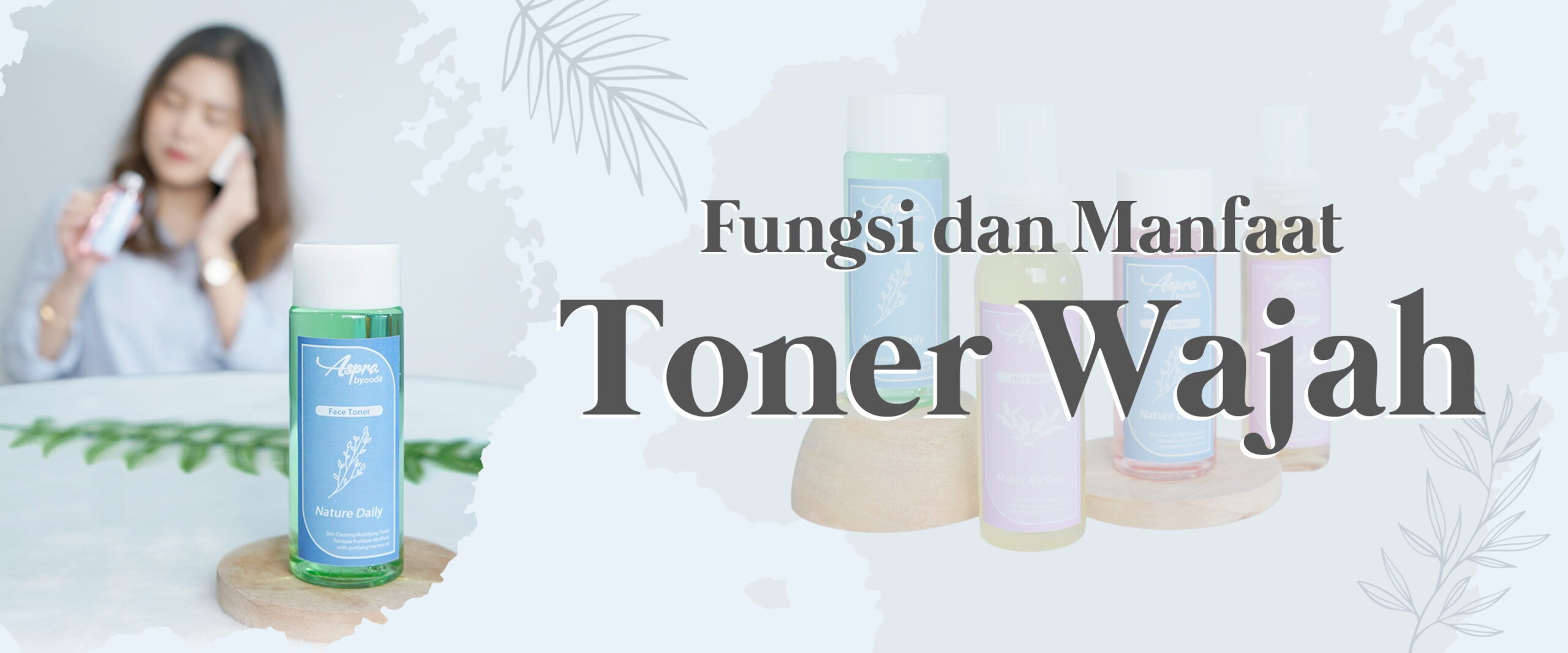 Fungsi dan Manfaat Toner Wajah