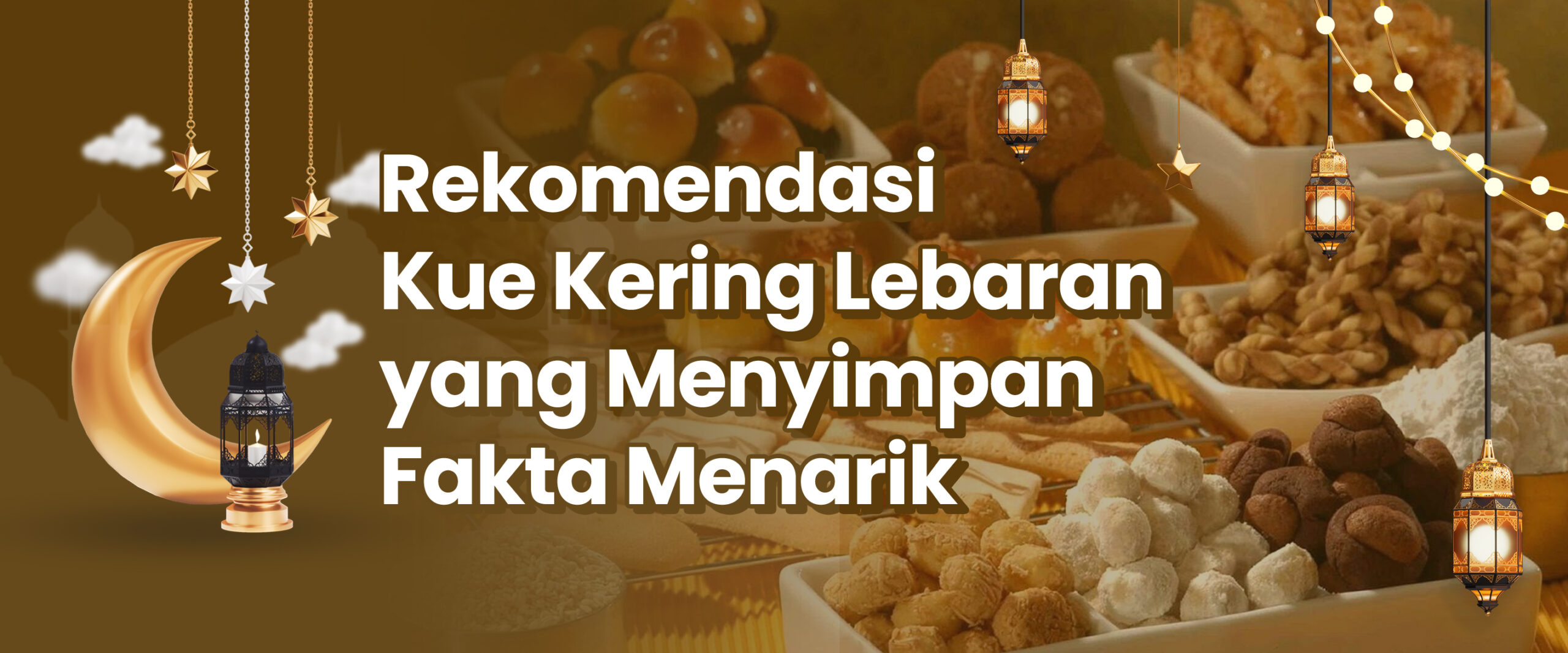关于 Kue Kering Lebaran 和 Menyimpan Fakta Menarik 的建议