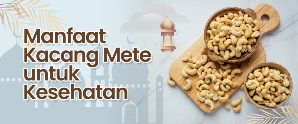 “Manfaat Kacang Mete untuk Kesehatan”