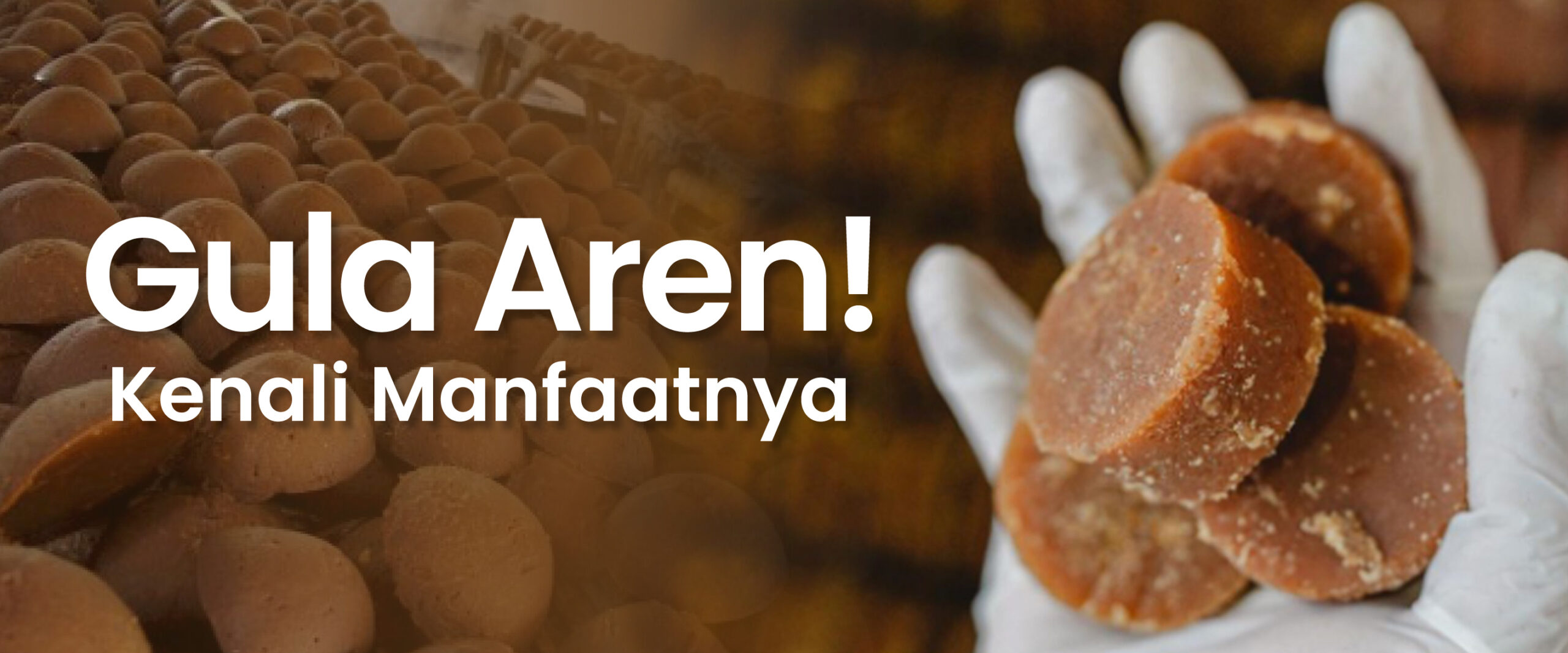 “Gula Aren! Kenali Manfaatnya”