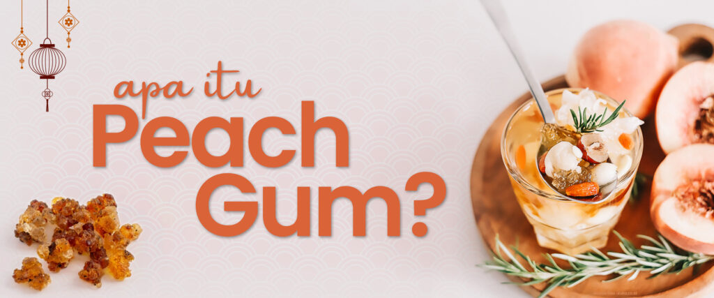 “Apa Itu Peach Gum ?”