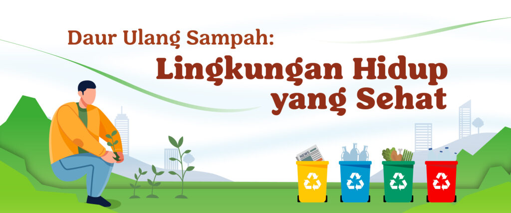 “Daur Ulang Sampah : Lingkungan Hidup yang Sehat”