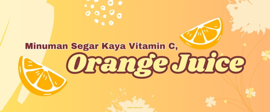 Minuman Segar Kaya Vitamin C, Orange Juice