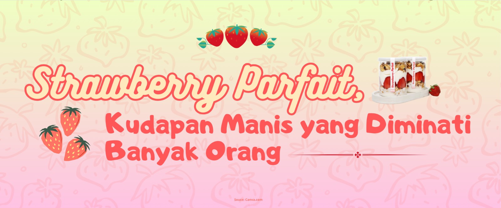 Strawberry Parfait, Kudapan Manis yang Diminati Banyak Orang!