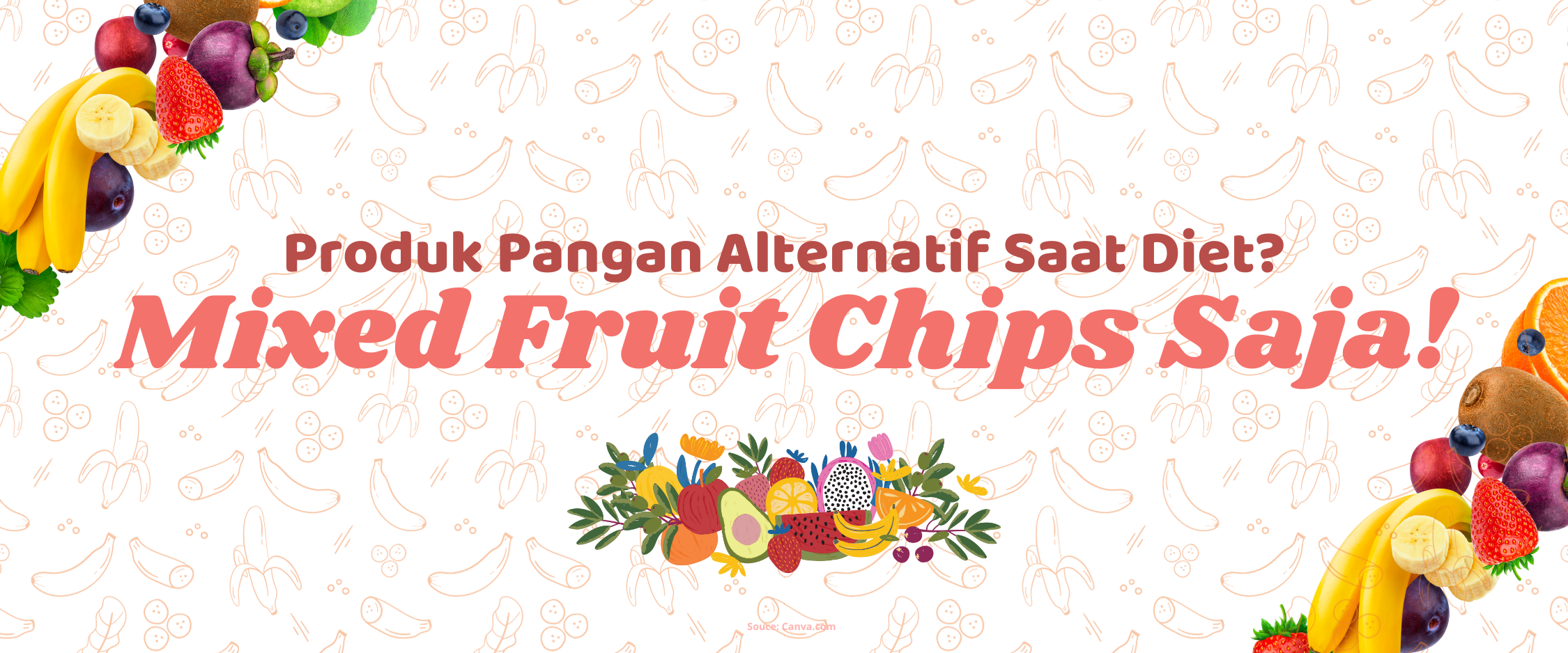 Produk Pangan Alternatif Saat Diet? Mixed Fruit Chips Saja