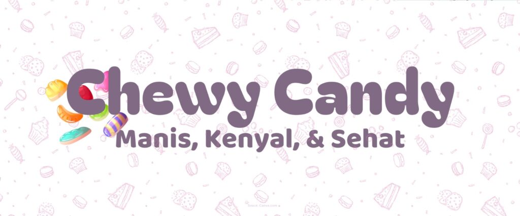 Chewy Candy Manis, Kenyal, dan Sehat