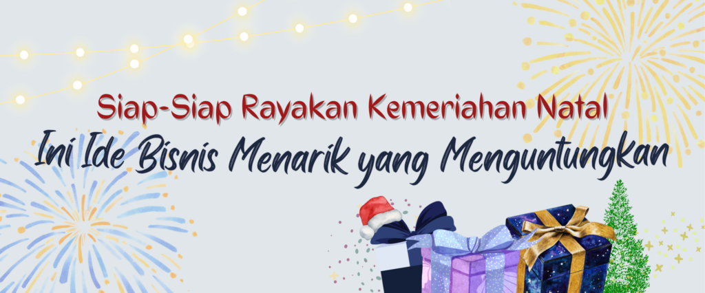 “Siap-Siap Rayakan Kemeriahan Natal, Ini Ide Bisnis Menarik yang Menguntungkan”