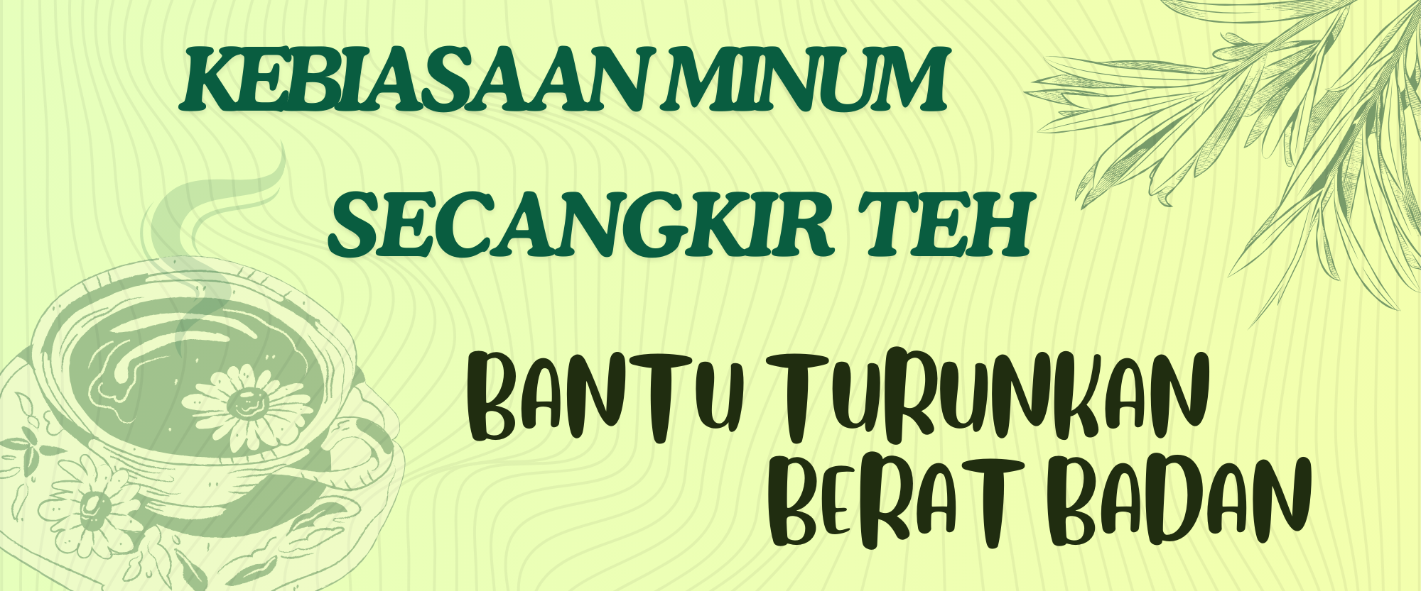 “Mulai Kebiasaan Minum Secangkir Teh, Bisa Bantu Turunkan Berat Badan”